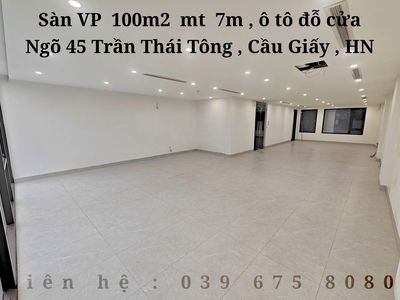 Trống sẵn  VP 100m2 mt 7m, ô tô đỗ cửa, CẦU GIẤY