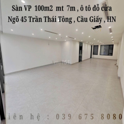 Trống sẵn  VP 100m2 mt 7m, ô tô đỗ cửa, CẦU GIẤY