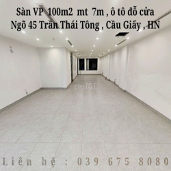 Trống sẵn  VP 100m2 mt 7m, ô tô đỗ cửa, CẦU GIẤY